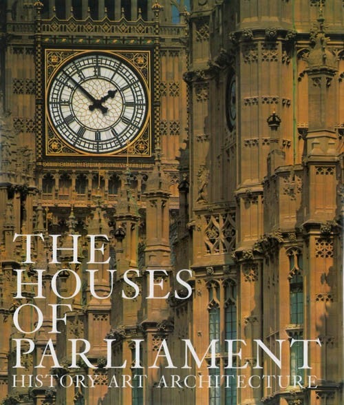 Item #036266 The Houses of Parliament: History, Art, Architecture. Christine Riding, Jacqueline Riding, David Cannadine, Dorian Church, Henry S. Cobb.