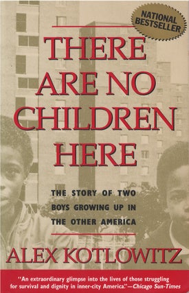 Item #036383 There Are No Children Here: The Story of Two Boys Growing Up in the Other America....