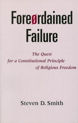 Item #036395 Foreordained Failure : The Quest for a Constitutional Principle of Religious...