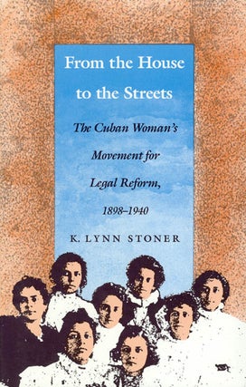 Item #036459 From the House to the Streets: The Cuban Woman's Movement for Legal Reform,...