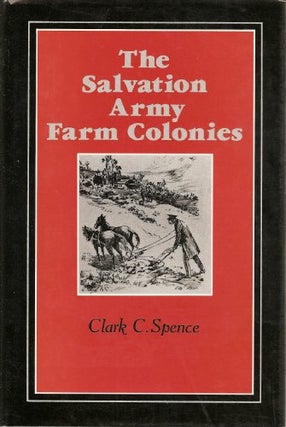 Item #036484 The Salvation Army Farm Colonies. Clark C. Spence