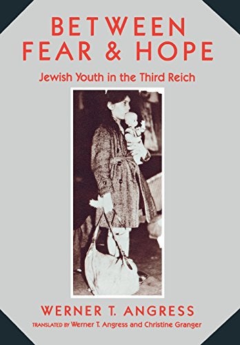 Item #036520 Between Fear & Hope: Jewish Youth in the Third Reich. Werner T. Angress.