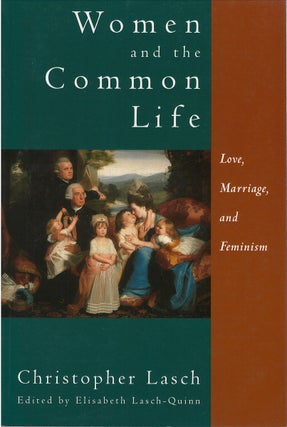 Item #036547 Women and the Common Life: Love, Marriage, and Feminism. Christopher Lasch