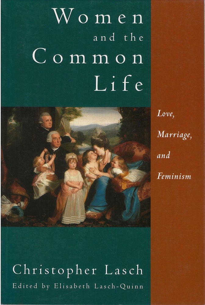 Item #036547 Women and the Common Life: Love, Marriage, and Feminism. Christopher Lasch.