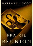 Item #036556 Prairie Reunion. Barbara J. Scot.