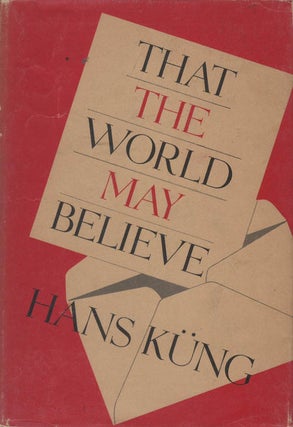 Item #036580 That the World May Believe. Hans Kung