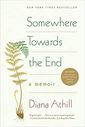 Item #036629 Somewhere Towards the End: A Memoir. Diana Athill