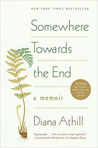 Item #036629 Somewhere Towards the End: A Memoir. Diana Athill.