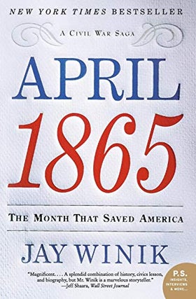 Item #036648 April 1865: The Month That Saved America (P.S.). Jay Winik