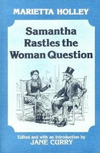 Item #036668 Samantha Rastles the Woman Question. Marietta Holley