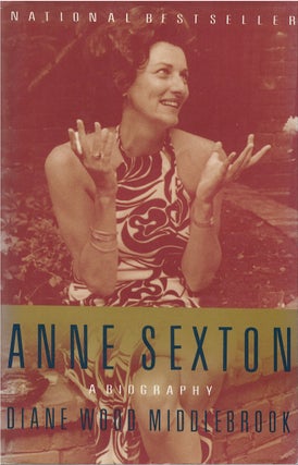 Item #036763 Anne Sexton: A Biography. Diane Wood Middlebrook