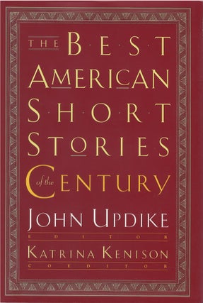 Item #036838 The Best American Short Stories of the Century. Best American Series, John Updike,...