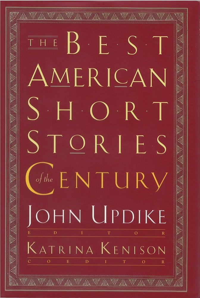 Item #036838 The Best American Short Stories of the Century. Best American Series, John Updike, Katrina Kenison.