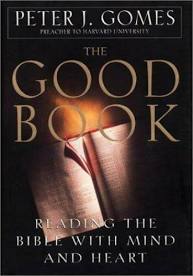 Item #036840 The Good Book: Reading the Bible With Mind and Heart. Peter J. Gomes.