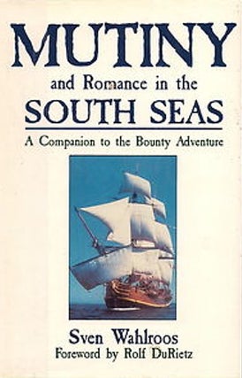 Item #036890 Mutiny and Romance in the South Seas: A Companion to the Bounty Adventure. Sven...