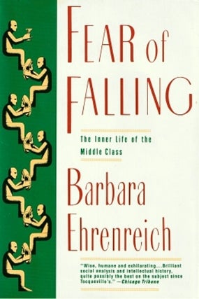 Item #036951 Fear of Falling: The Inner Life of the Middle Class. Barbara Ehrenreich