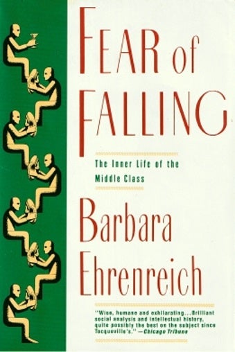 Item #036951 Fear of Falling: The Inner Life of the Middle Class. Barbara Ehrenreich.