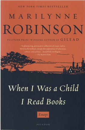 Item #036953 When I Was a Child I Read Books. Marilynne Robinson