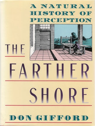 Item #036985 The Farther Shore: A Natural History of Perception, 1798-1984. Don Gifford