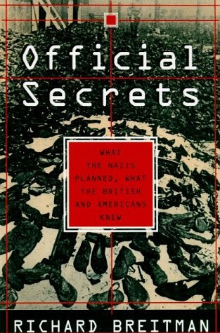 Item #037063 Official Secrets: What the Nazis Planned, What the British and Americans Knew. Richard Breitman.