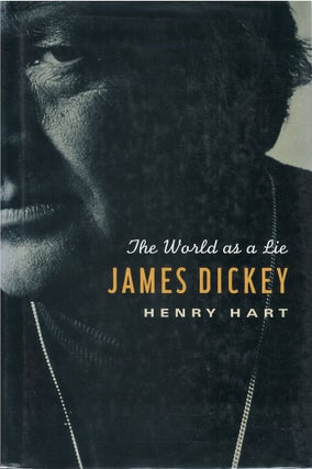 Item #037160 James Dickey: The World As a Lie. Henry Hart
