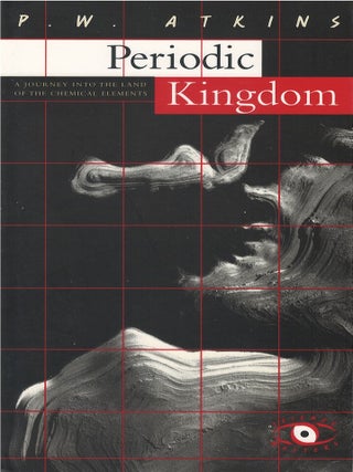 Item #037178 The Periodic Kingdom: A Journey into the Land of the Chemical Elements. P. W. Atkins