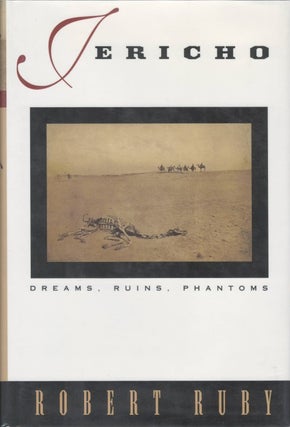 Item #037299 Jericho: Dreams, Ruins, Phantoms. Robert Ruby