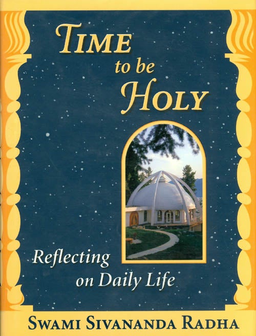Item #037324 Time to be Holy : Reflecting on Daily Life. Sivananda Radha.