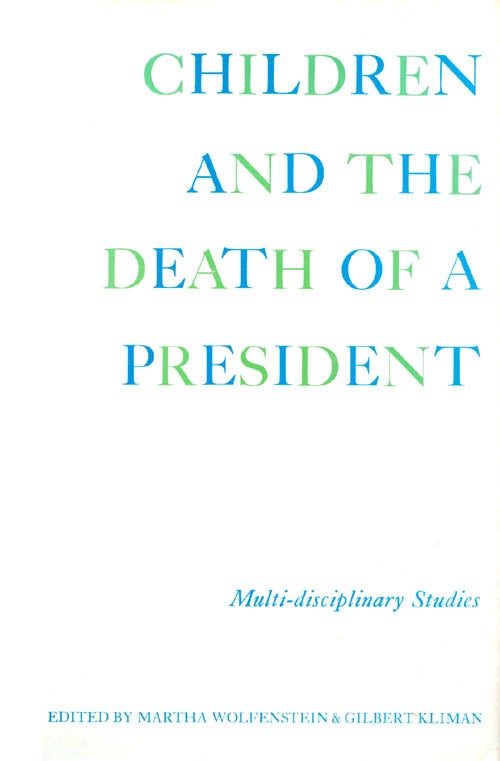 Item #037325 Children and the Death of a President. Martha Wolfenstein, Gilbert Kliman.