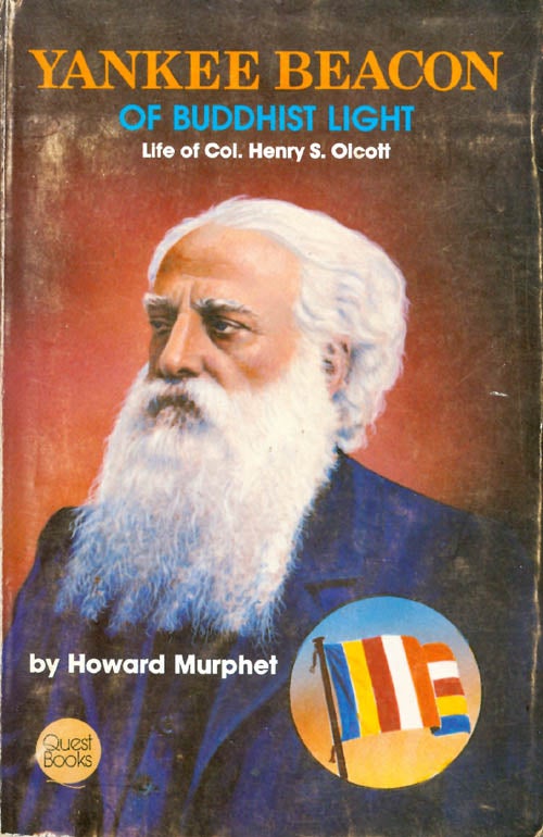 Item #037348 Yankee Beacon of Buddhist Light: Life of Col. Henry S. Olcott. Howard Murphet.