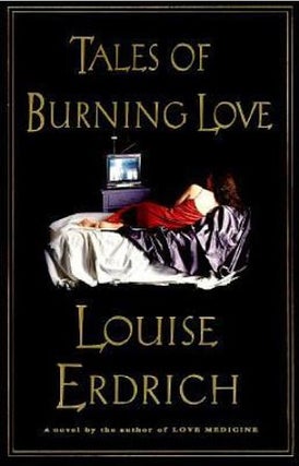 Item #037430 Tales of Burning Love. Louise Erdrich