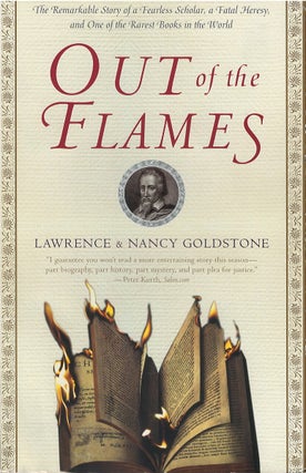 Item #037436 Out of the Flames: The Remarkable Story of a Fearless Scholar, a Fatal Heresy, and...