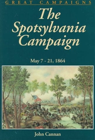 Item #037499 The Spotsylvania Campaign: May 7-21, 1864. John Cannan.