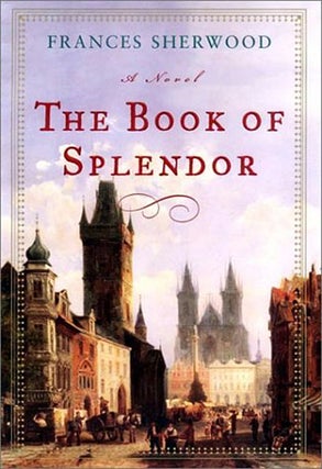 Item #037559 The Book of Splendor. Frances Sherwood