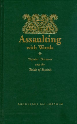 Item #037562 Assaulting with Words: Popular Discourse and the Bridle of Shari'ah. Abdullahi Ali...