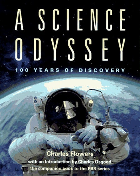 Item #037590 A Science Odyssey: 100 Years of Discovery. Charles Flowers.