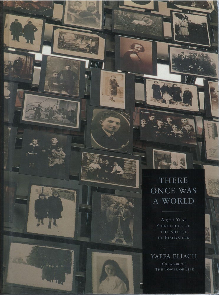 Item #037606 There Once Was a World: A 900 Year Chronicle of the Shtetl of Eishyshok. Yaffa Eliach.