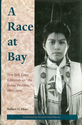 Item #037732 A Race at Bay : New York Times Editorials on "the Indian Problem," 1860 - 1900....