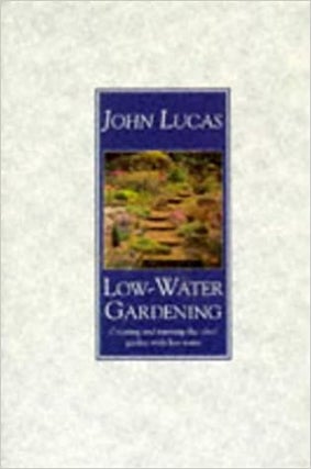 Item #037737 Low-Water Gardening. John Lucas