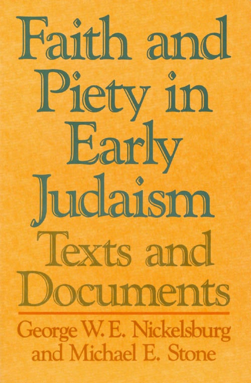 Item #037837 Faith and Piety in Early Judaism : Texts and Documents. George W. E. Nickelsburg, Michael E. Stone.