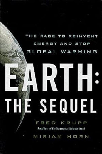 Item #037868 Earth: The Sequel. Fred Krupp, Miriam Horn.