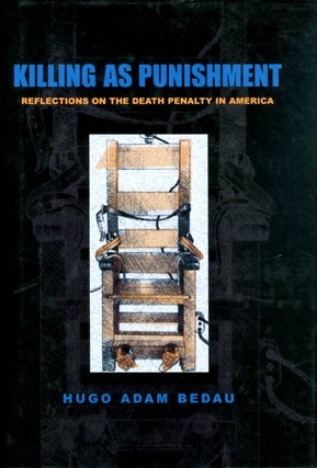 Item #037900 Killing as Punishment: Reflections on the Death Penalty in America. Hugo Adam Bedau