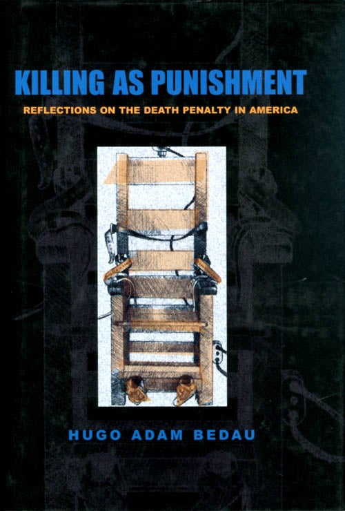 Item #037900 Killing as Punishment: Reflections on the Death Penalty in America. Hugo Adam Bedau.