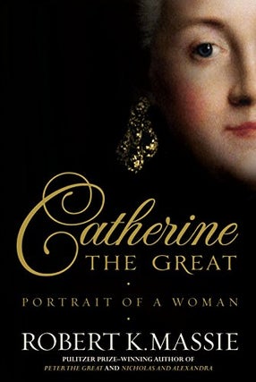 Item #037938 Catherine the Great: Portrait of a Woman. Robert K. Massie