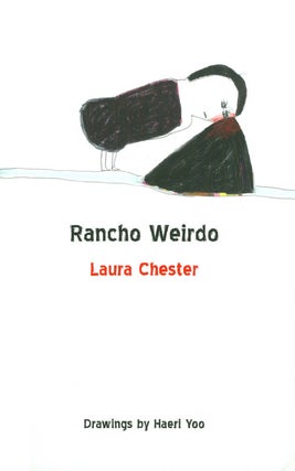 Item #037951 Rancho Weirdo : New and Selected Stories. Laura Chester
