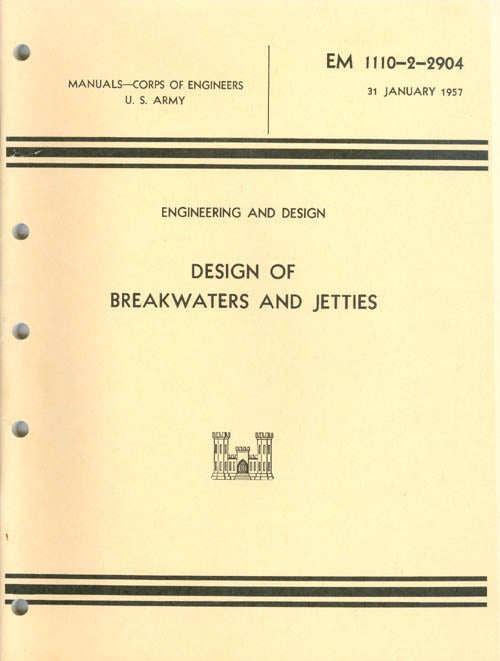 Item #038013 Design of Breakwaters and Jetties : Engineering and Design EM 1110-2-2904 31 January 1957 - Manuals - Corps of Engineers - U. S. Army. Department of the Army.