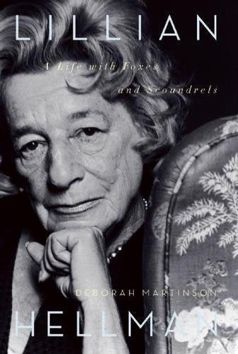 Item #038058 Lillian Hellman: A Life with Foxes and Scoundrels. Deborah Martinson.