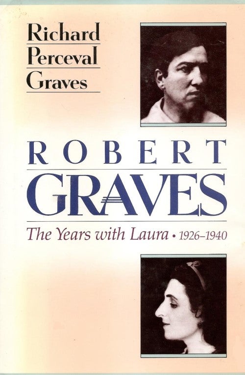 Item #038084 Robert Graves: The Years With Laura Riding, 1926-1940. Richard Perceval Graves.