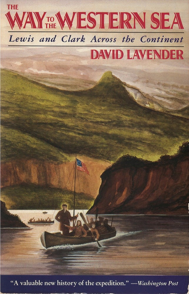 Item #038149 The Way to the Western Sea: Lewis and Clark Across the Continent. David Lavender.