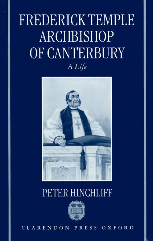 Item #038182 Frederick Temple, Archbishop of Canterbury: A Life. Peter Hinchliff.